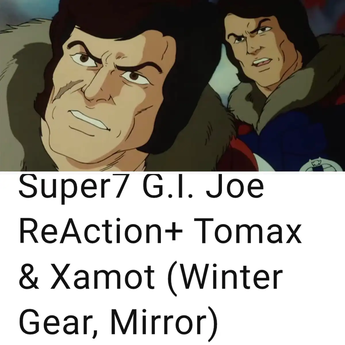 Animated Tomax and Xamot in fur-collared winter clothing above Super7 ReAction+ listing text
